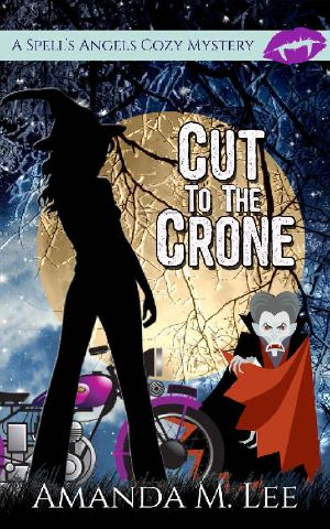 [Spell's Angels 04] • Cut to the Crone (A Spell's Angels Cozy Mystery Book 4)